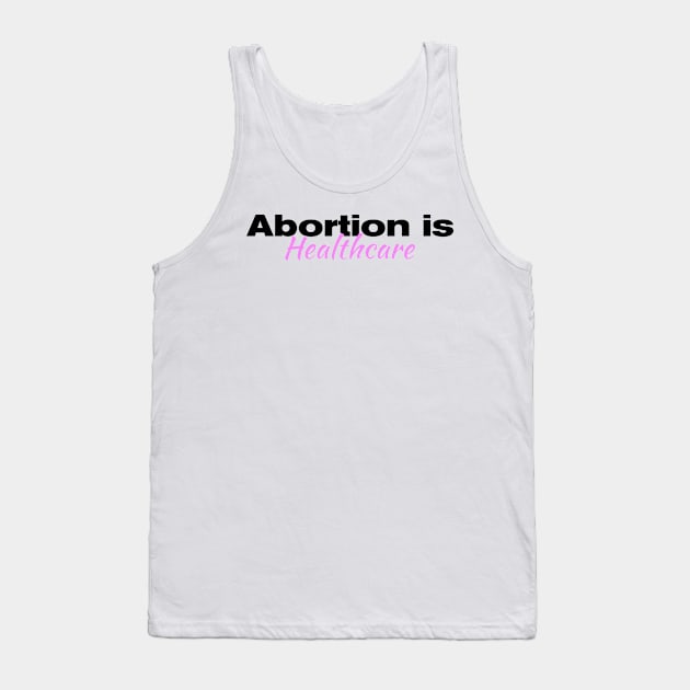 Abortion is Healthcare| Roe V Wade| Planned Parenthood| women's rights| T-Shirts Stickers Cases Tank Top by RevolutionToday